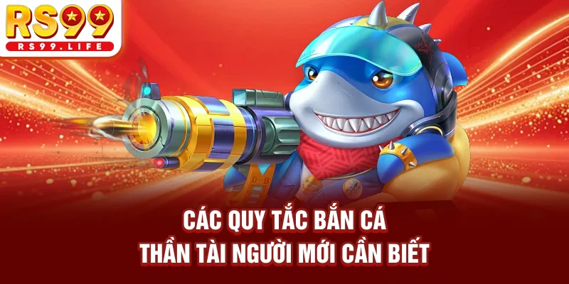 Các quy tắc bắn cá thần tài người mới cần biết