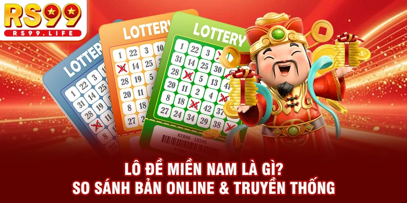 Lô Đề Miền Nam Là Gì? So Sánh Bản Online & Truyền Thống