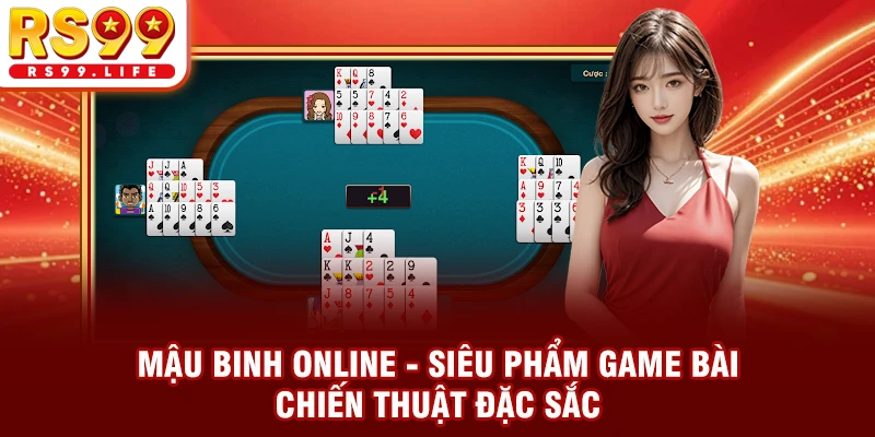 Mậu Binh Online | Siêu Phẩm Game Bài Chiến Thuật Đặc Sắc