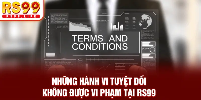 Những hành vi tuyệt đối không được vi phạm tại RS99