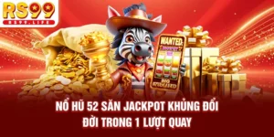 Nổ Hũ 52 - Săn Jackpot Khủng, Đổi Đời Trong 1 Lượt Quay