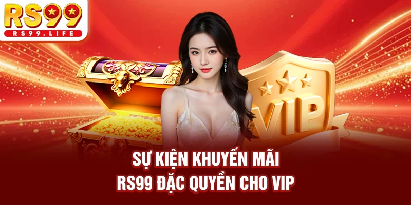 Sự kiện khuyến mãi RS99 đặc quyền cho VIP