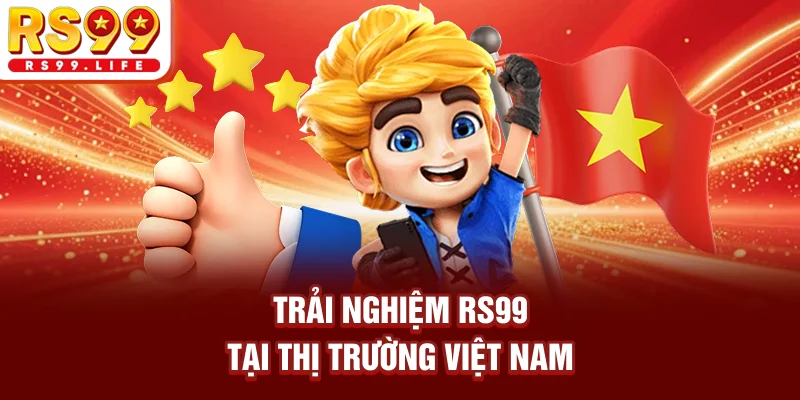 Trải nghiệm RS99 tại thị trường Việt Nam